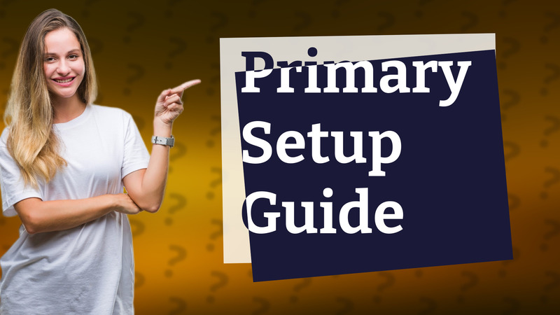 Primary Setup Guide