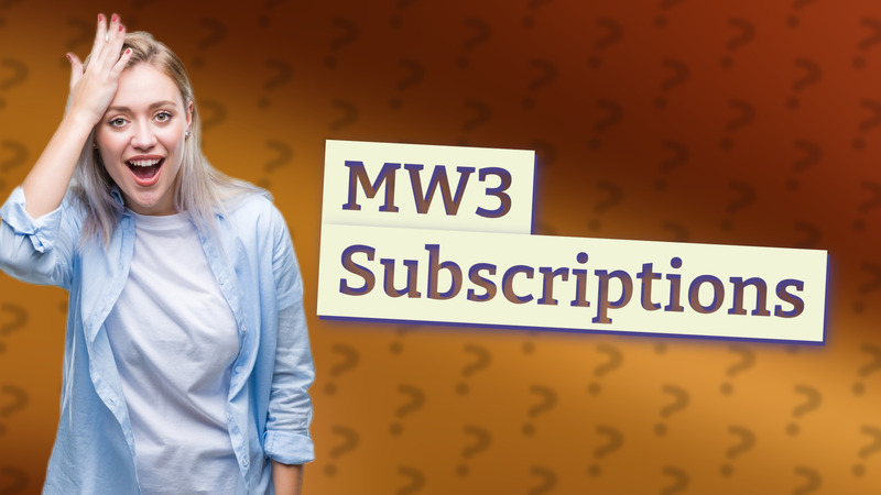 MW3 Subscriptions