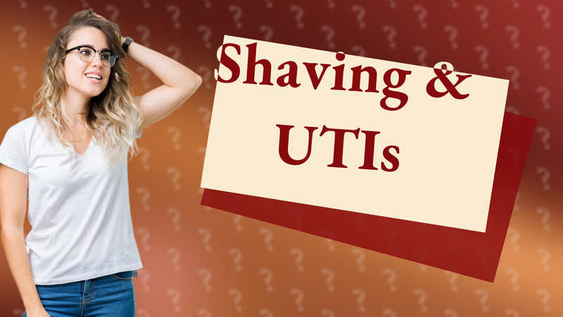Shaving & UTIs