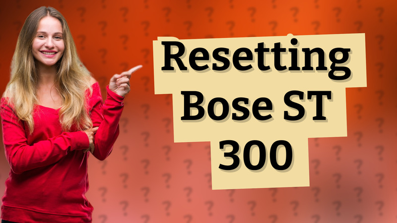 Resetting Bose ST 300