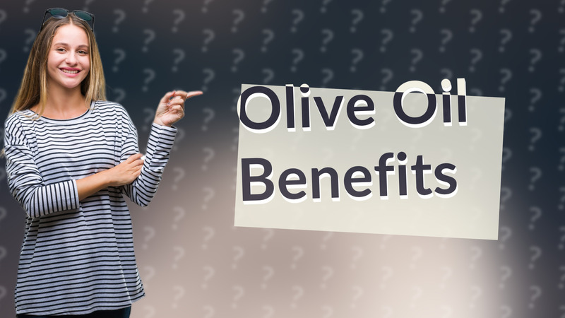 Olive Oil Benefits