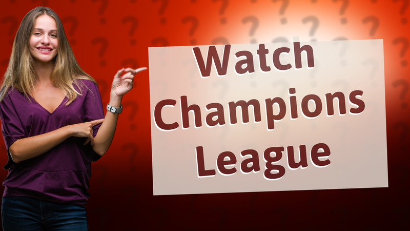 Watch Champions League