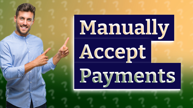Manually Accept Payments