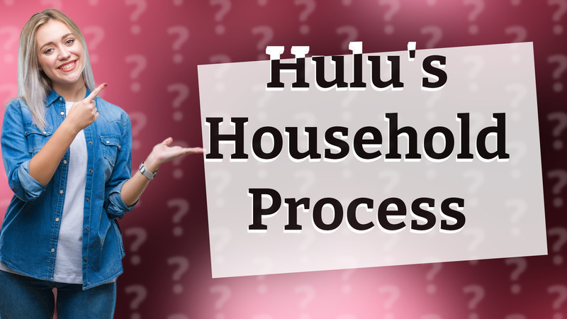 Hulu's Household Process