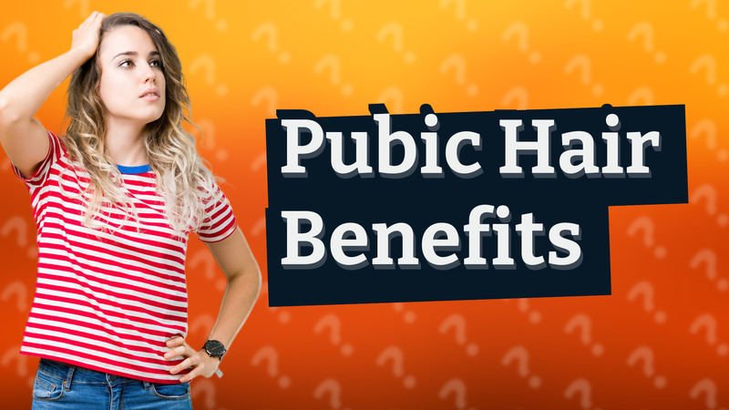 Pubic Hair Benefits