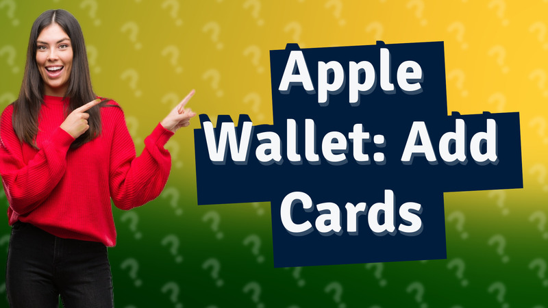 Apple Wallet: Add Cards
