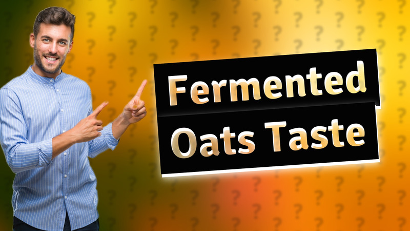 Fermented Oats Taste
