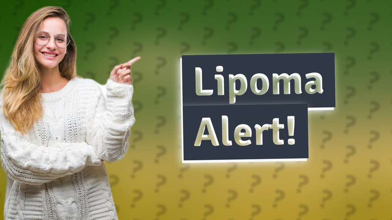 Lipoma Alert!