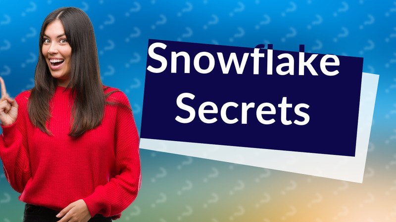 Snowflake Secrets