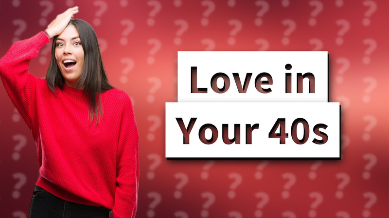 Love in Your 40s