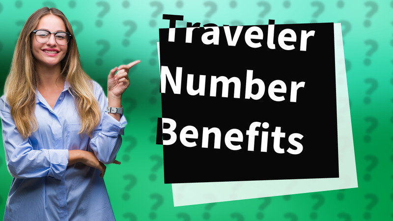 Traveler Number Benefits