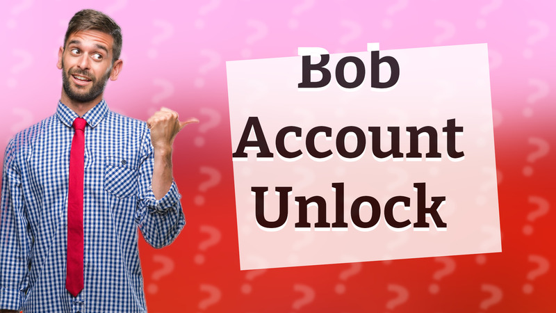 Bob Account Unlock