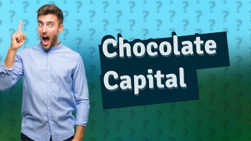 Chocolate Capital