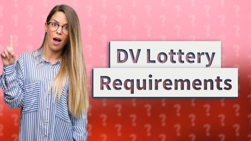 DV Lottery Requirements