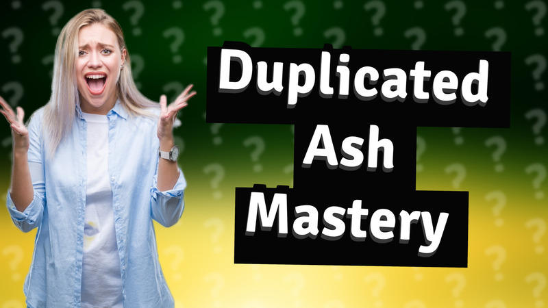 Duplicated Ash Mastery