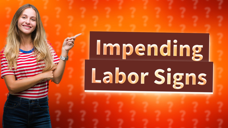 Impending Labor Signs