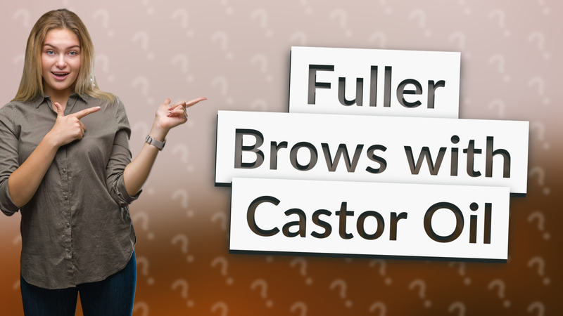 Fuller Brows with Castor Oil
