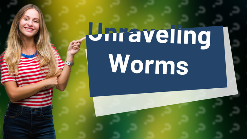 Unraveling Worms