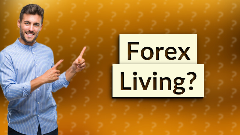 Forex Living?