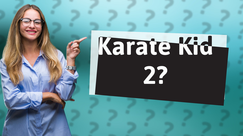 Karate Kid 2?