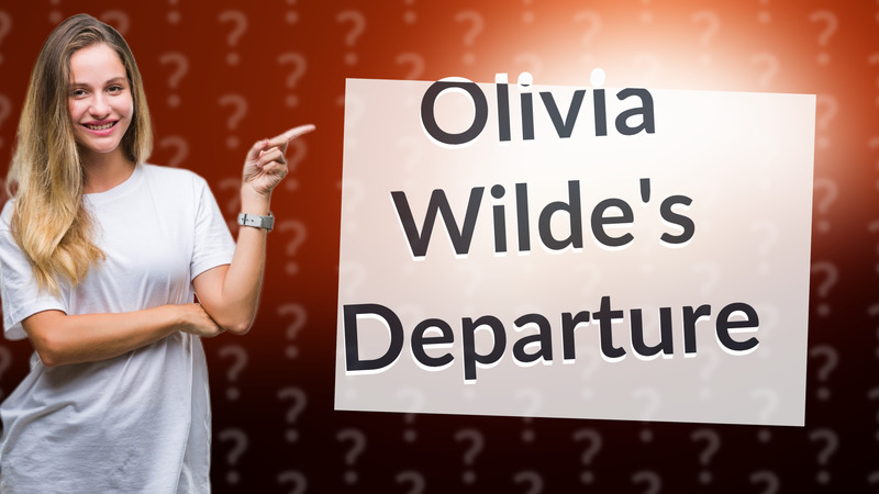 Olivia Wilde's Departure