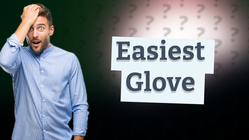 Easiest Glove