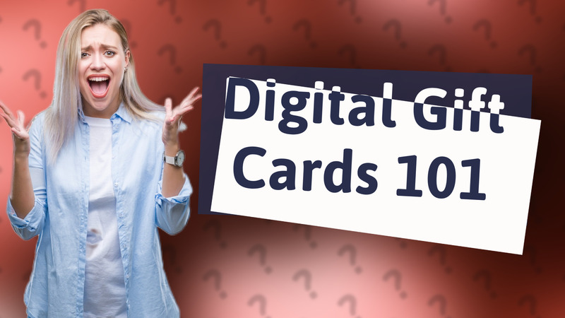 Digital Gift Cards 101