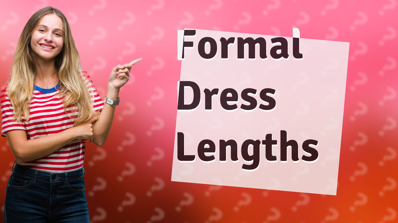 Formal Dress Lengths