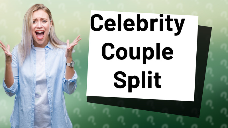 Celebrity Couple Split