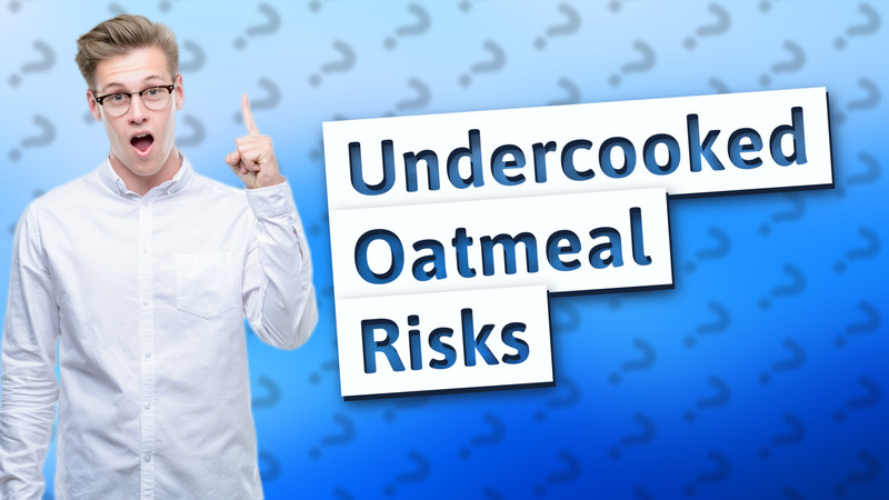 Undercooked Oatmeal Risks