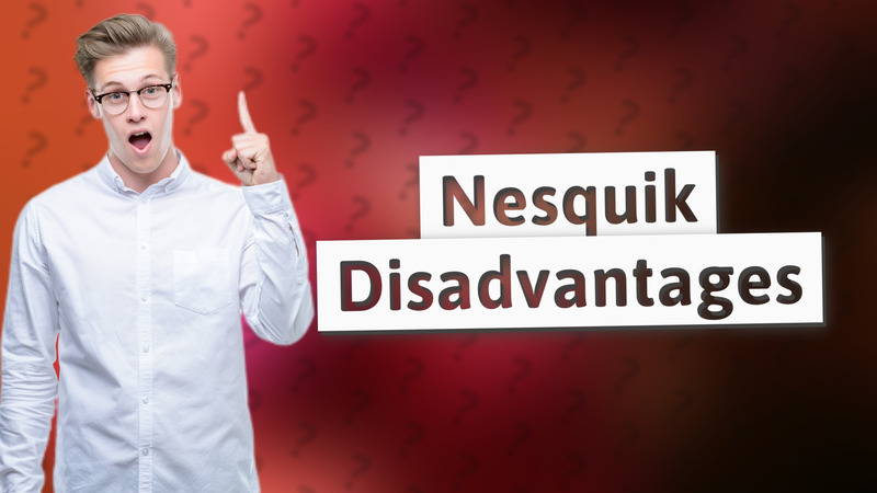 Nesquik Disadvantages
