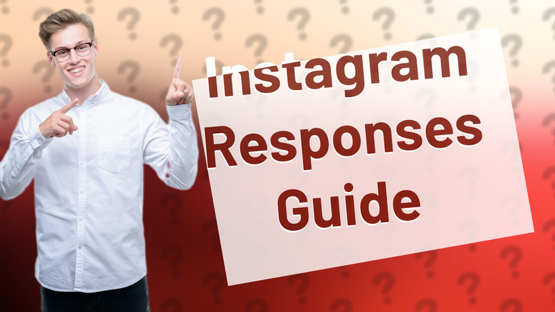 Instagram Responses Guide