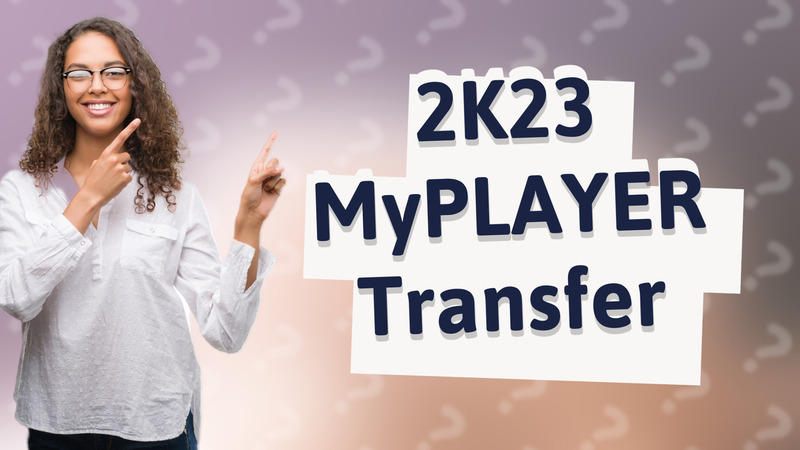 2K23 MyPLAYER Transfer