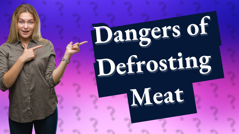 Dangers of Defrosting Meat