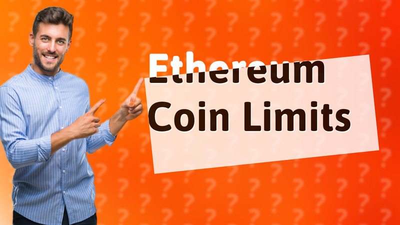 Ethereum Coin Limits