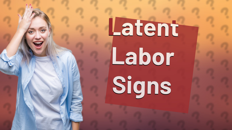 Latent Labor Signs