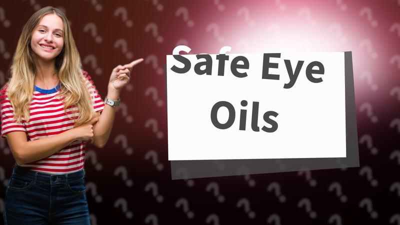 Safe Eye Oils