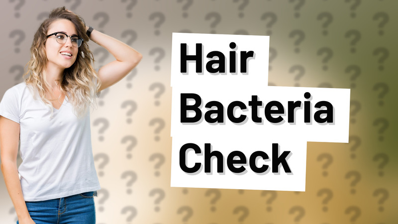 Hair Bacteria Check