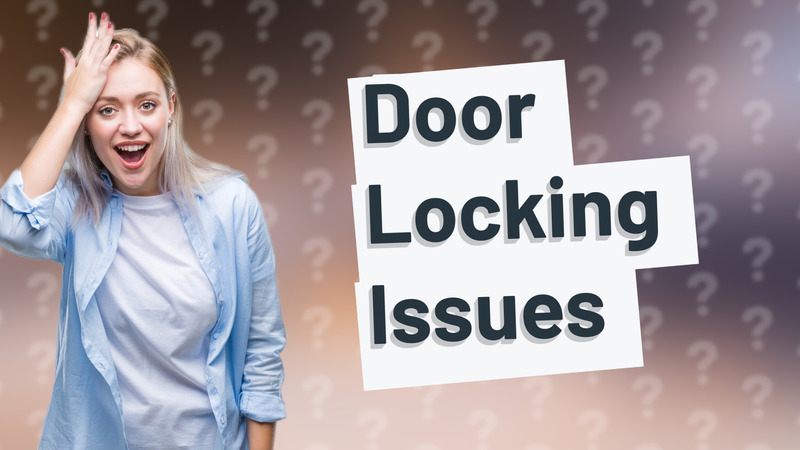 Door Locking Issues