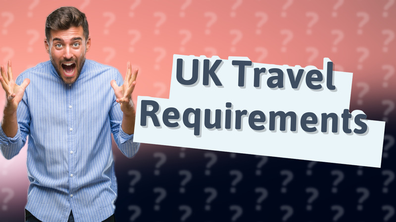 UK Travel Requirements