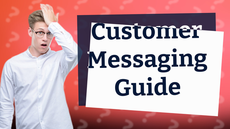 Customer Messaging Guide