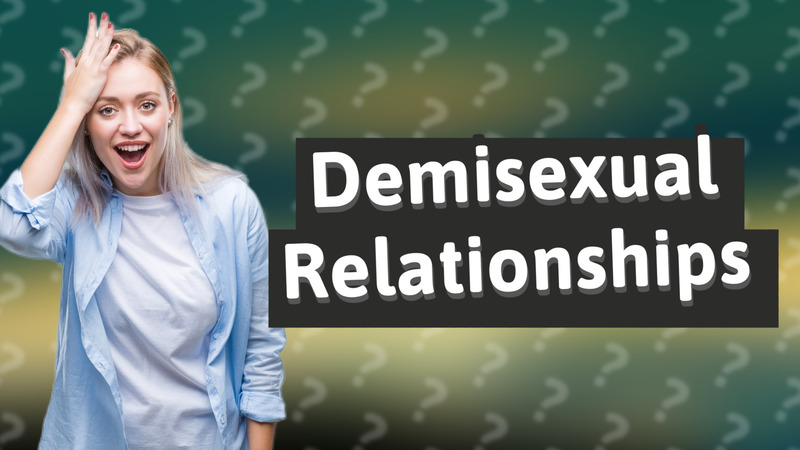 Demisexual Relationships