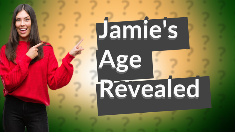 Jamie's Age Revealed