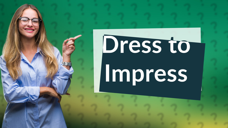 Dress to Impress