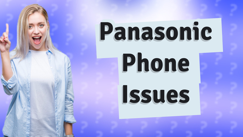 Panasonic Phone Issues