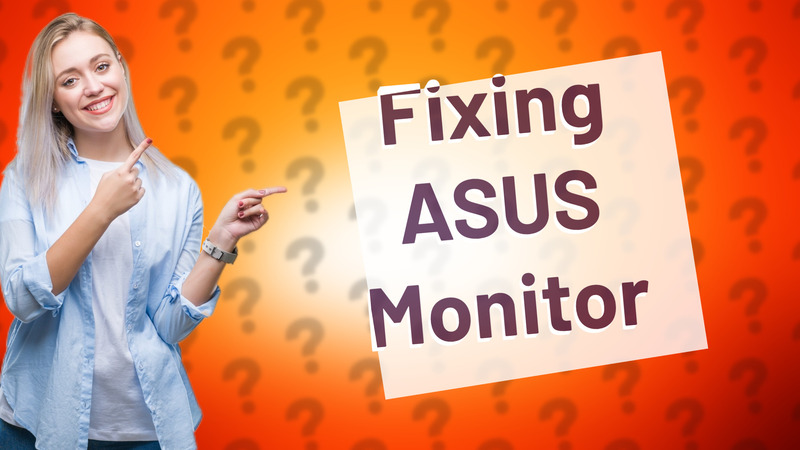 Fixing ASUS Monitor