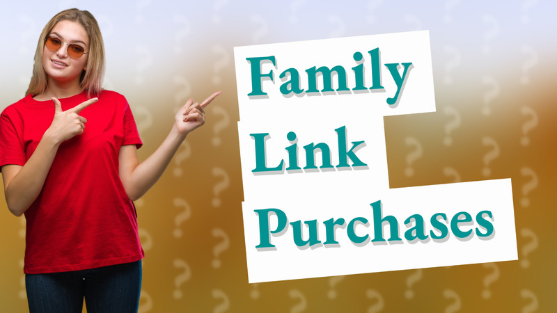 Family Link Purchases