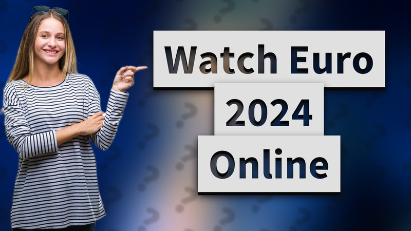 Watch Euro 2024 Online