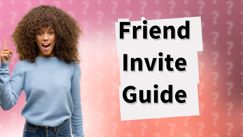 Friend Invite Guide