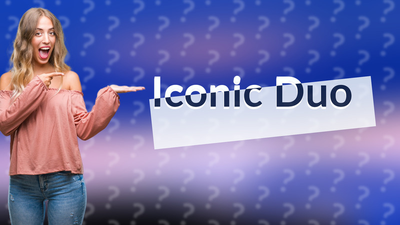 Iconic Duo